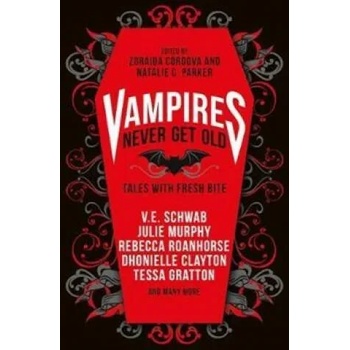 Vampires Never Get Old: Tales with Fresh Bite
