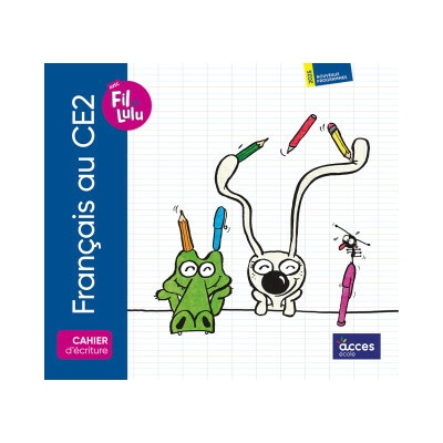 FRANÇAIS AU CE2 - CAHIER D'ÉCRITURE