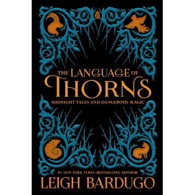 The Language of Thorns: Midnight Tales and Dangerous Magic Bardugo LeighPevná vazba
