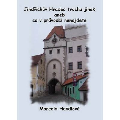 Jindřichův Hradec trochu jinak aneb co v průvodci nenajdete