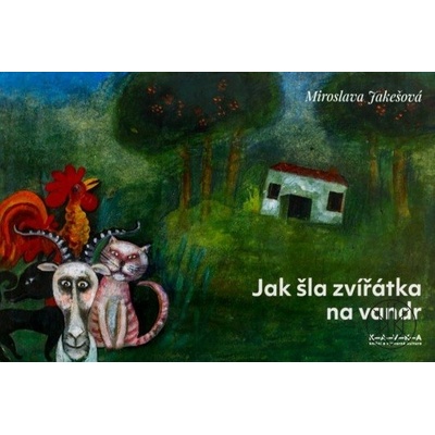 Jak šla zvířátka na vandr - Miroslava Jakešová