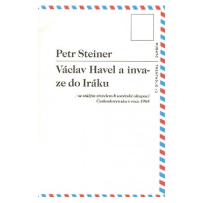 Václav Havel a invaze do Iráku - Petr Steiner