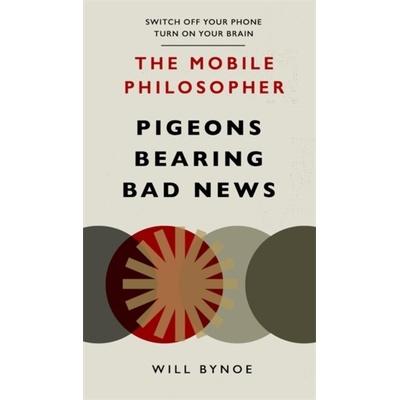 The Mobile Philosopher: Pigeons Bearing Bad News - Will Bynoe