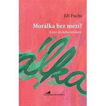 Morálka bez mezí? - Jiří Fuchs