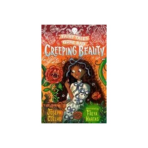 Creeping Beauty: Fairy Tales Gone Bad | Freya Hartas (ISBN: 9781406389685)