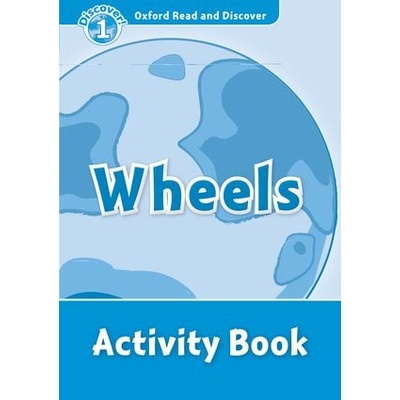 Oxford Read and Discover 1 Wheels Activity Book Geatches, H. Advisor C. Clegg, J.