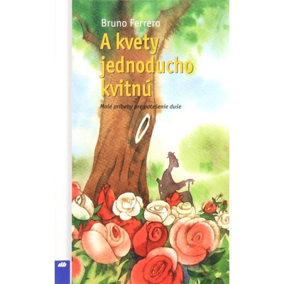 A kvety jednoducho kvitnú - Ferrero Bruno
