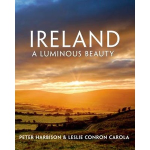 IRELAND A LUMINOUS BEAUTY | Peter Harbison, Leslie Conron Carola, Chris Hill, Carsten Krieger, George Munday (ISBN: 9781250056597)