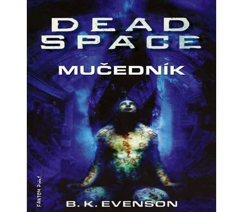 Dead Space - Mučedník B. K. Evenson