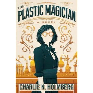 Plastic Magician | Charlie N. Holmberg (ISBN: 9781542047913)