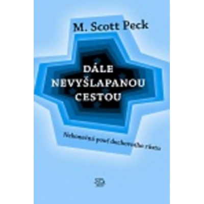 Dále nevyšlapanou cestou - Scott Peck M.