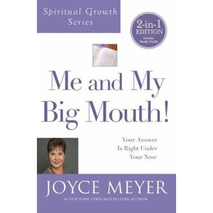 Me and My Big Mouth! (Spiritual Growth Series): Your Answer Is Right Under Your Nose | Joyce Meyer (2017)
