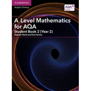 A Level Mathematics for AQA Student Book 2 (Year 2) | Stephen Ward (ISBN: 9781316644256)