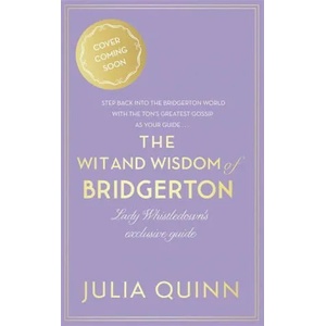 The Wit and Wisdom of Bridgerton | Julia Quinn (ISBN: 9780349431918)