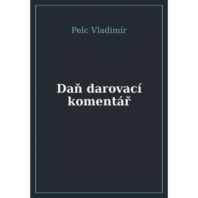 Daň darovací - Komentář - Vladimír Pelc