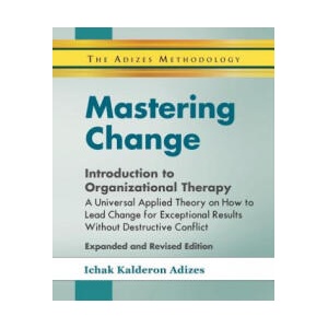 Mastering Change - Introduction to Organizational Therapy | Ichak Adizes (ISBN: 9780937120323)