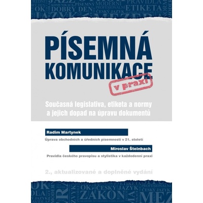 Písemná komunikace v praxi - Současná legislativa, etiketa a normy a jejich dopa - Martynek Radim