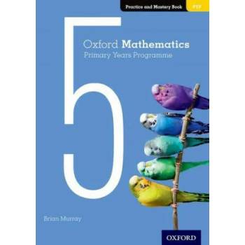 Oxford Mathematics Primary Years Programme Practice and Mastery Book 5