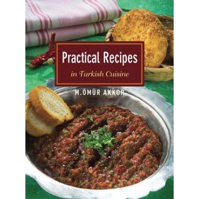 Practical Recipes in Turkish Cuisine - Akkor Omur