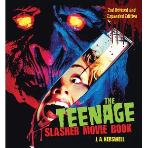 Teenage Slasher Movie Book, 2nd Revised and Expanded Edition | J. A. Kerswell (ISBN: 9781620083079)