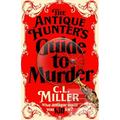 The Antique Hunter's Guide to Murder - C L Miller