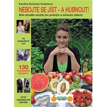 Hrubešová Karolina Katchaba: Nebojte se jíst - a hubnout!