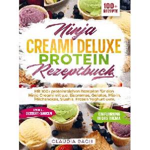 Ninja Creami Deluxe Protein Rezeptbuch | Claudia Bach (ISBN: 9789403807218)