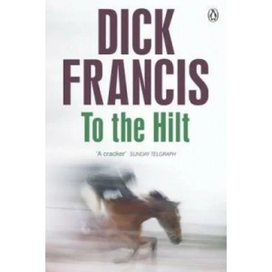 To The Hilt | Dick Francis (2014)