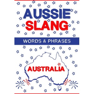 Aussie Slang - Australian Words & Phrases (2024)