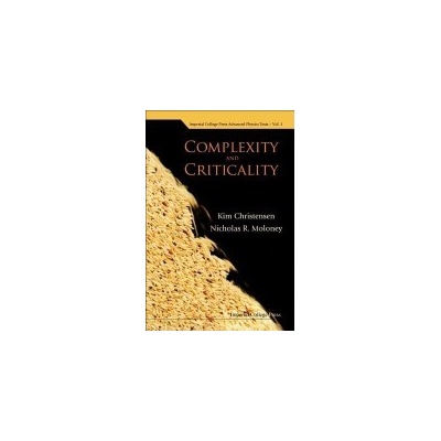 Complexity And Criticality - Christensen, Kim (Imperial College London, Uk) a Moloney, Nicholas R (London Mathematical Lab, Uk)