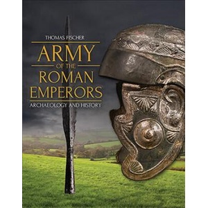Army of the Roman Emperors | Thomas Fischer, M. C. Bishop (ISBN: 9781789251845)