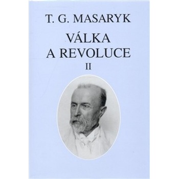 Válka a revoluce II. - Garrigue Masaryk Tomáš