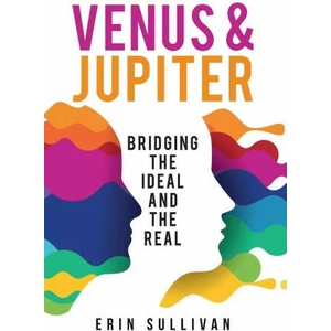 Venus and Jupiter: Bridging the Ideal and the Real | Erin Sullivan (ISBN: 9781910531617)