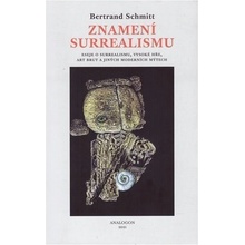 Znamení surrealismu - Bertrand Schmitt