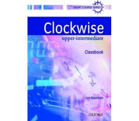 Clockwise Upper-Intermediate, Classbook - Naunton, Jon