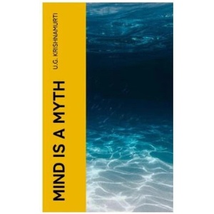 Mind is a Myth | U. G. Krishnamurti (2023)