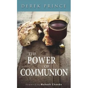 The Power of Communion | Derek Prince, Mahesh Chavda (ISBN: 9781892283511)