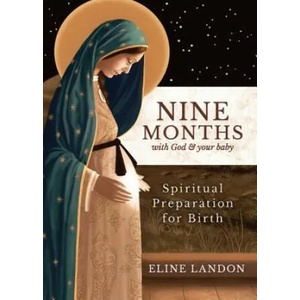 Nine Months with God and Your Baby: Spiritual Preparation for Birth | Eline Landon (ISBN: 9781622826285)