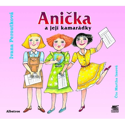 Anička a její kamarádky - Ivana Peroutková, Martha Issová