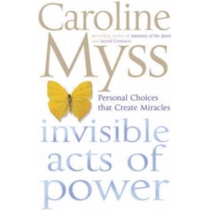 Invisible Acts of Power | Caroline M. Myss (ISBN: 9780743495943)