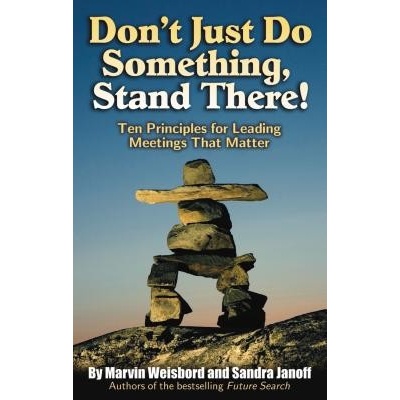 Dont Just Do Something, Stand There! Weisbord Marvin