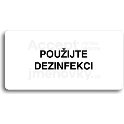ACCEPT Piktogram POUŽIJTE DEZINFEKCI - bílá tabulka - černý tisk bez rámečku
