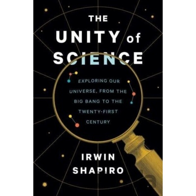 Unity of Science - Irwin Shapiro, Yale University Press