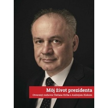 Môj život prezidenta: Otvorený rozhovor Štefana Hríba s Andrejom Kiskom - Štefan Hríb