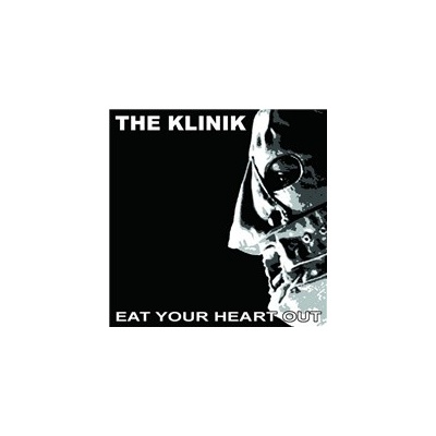 The Klinik - Eat Your Heart Out