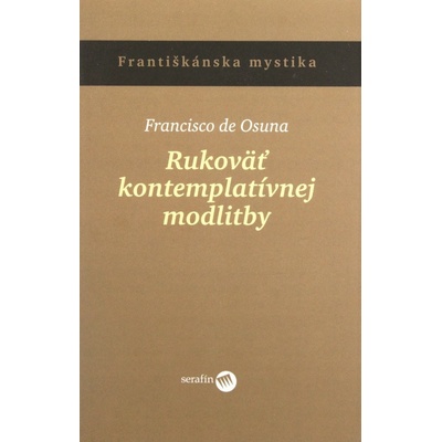 Rukoväť kontemplatívnej modlitby - Francisko de Osuna