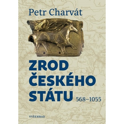 ZROD ČESKÉHO STÁTU 568-1055 - Charvát Petr