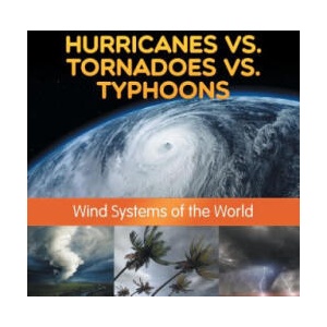 Hurricanes vs. Tornadoes vs Typhoons | Baby Professor (ISBN: 9781682801185)