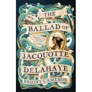 The Ballad of Jacquotte Delahaye | Cameron, Briony (2025)