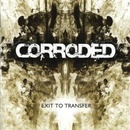 Exit to Transfer - Corroded LP